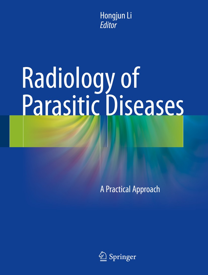 Titlebook: Radiology of Parasitic Diseases; A Practical Approach Hongjun LI Book 2017 Springer Science+Business Media Dordrecht 2017 Diagnostic imagin Titlebook: Radiology of Parasitic Diseases; A Practical Approach Hongjun LI Book 2017 Springer Science+Business Media Dordrecht 2017 Diagnostic imagin
