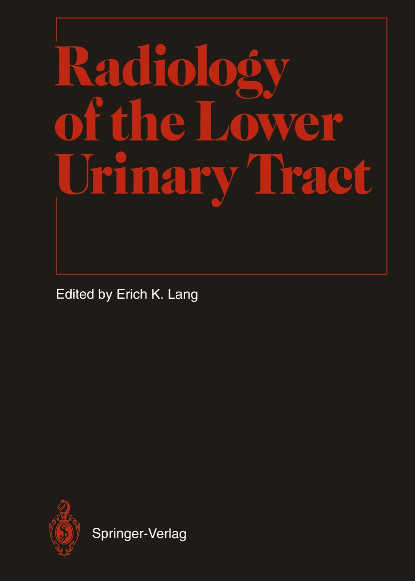 Titlebook: Radiology of the Lower Urinary Tract; Erich K. Lang (Professor and Chairman) Book 1994 Springer-Verlag Berlin Heidelberg 1994 Genitourinar Titlebook: Radiology of the Lower Urinary Tract; Erich K. Lang (Professor and Chairman) Book 1994 Springer-Verlag Berlin Heidelberg 1994 Genitourinar