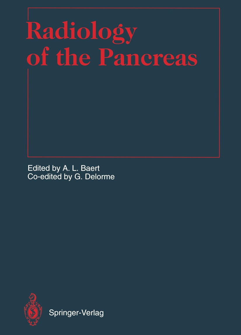 Titlebook: Radiology of the Pancreas; Albert L. Baert,Guy Delorme Book 19941st edition Springer-Verlag Berlin Heidelberg 1994 Bauchspeicheldrüse.Gast Titlebook: Radiology of the Pancreas; Albert L. Baert,Guy Delorme Book 19941st edition Springer-Verlag Berlin Heidelberg 1994 Bauchspeicheldrüse.Gast