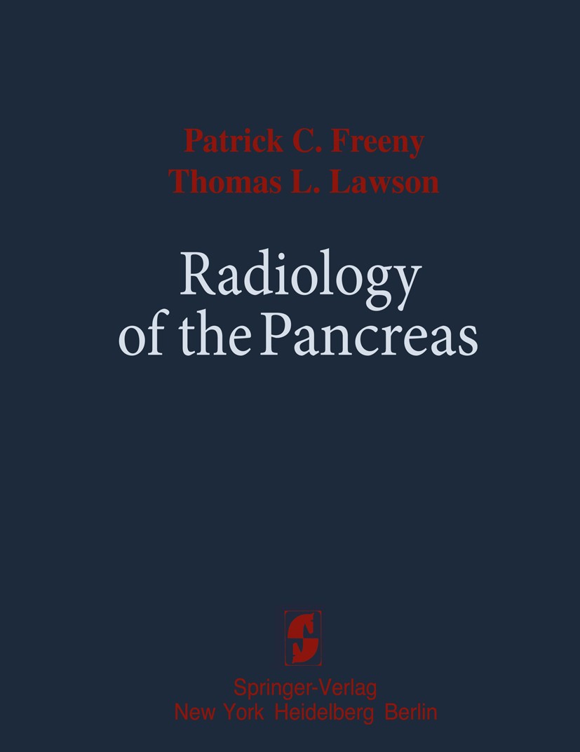 Titlebook: Radiology of the Pancreas; Patrick C. Freeny,Thomas L. Lawson Book 1982 Springer-Verlag New York, Inc. 1982 Bauchspeicheldrüsenkrankheit.R Titlebook: Radiology of the Pancreas; Patrick C. Freeny,Thomas L. Lawson Book 1982 Springer-Verlag New York, Inc. 1982 Bauchspeicheldrüsenkrankheit.R