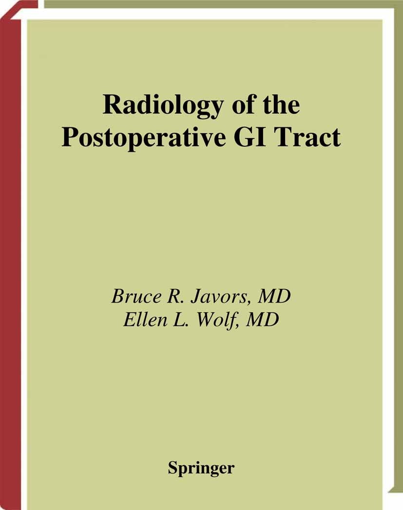 Titlebook: Radiology of the Postoperative GI Tract; Bruce R. Javors,Ellen L. Wolf Book 2003 Springer Science+Business Media New York 2003 Surgery.ana Titlebook: Radiology of the Postoperative GI Tract; Bruce R. Javors,Ellen L. Wolf Book 2003 Springer Science+Business Media New York 2003 Surgery.ana