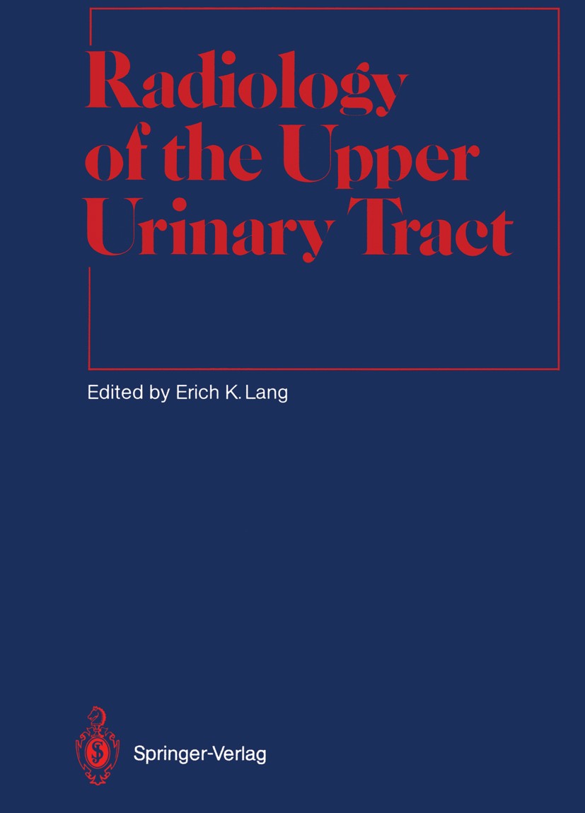 Titlebook: Radiology of the Upper Urinary Tract; Erich K. Lang (Professor and Chairman) Textbook 1991 Springer-Verlag Berlin Heidelberg 1991 Nephrolo Titlebook: Radiology of the Upper Urinary Tract; Erich K. Lang (Professor and Chairman) Textbook 1991 Springer-Verlag Berlin Heidelberg 1991 Nephrolo