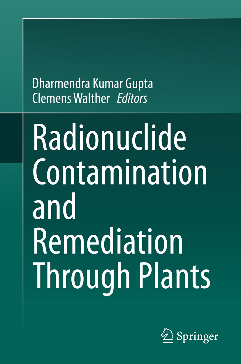 Titlebook: Radionuclide Contamination and Remediation Through Plants; Dharmendra Kumar Gupta,Clemens Walther Book 2014 Springer International Publish Titlebook: Radionuclide Contamination and Remediation Through Plants; Dharmendra Kumar Gupta,Clemens Walther Book 2014 Springer International Publish