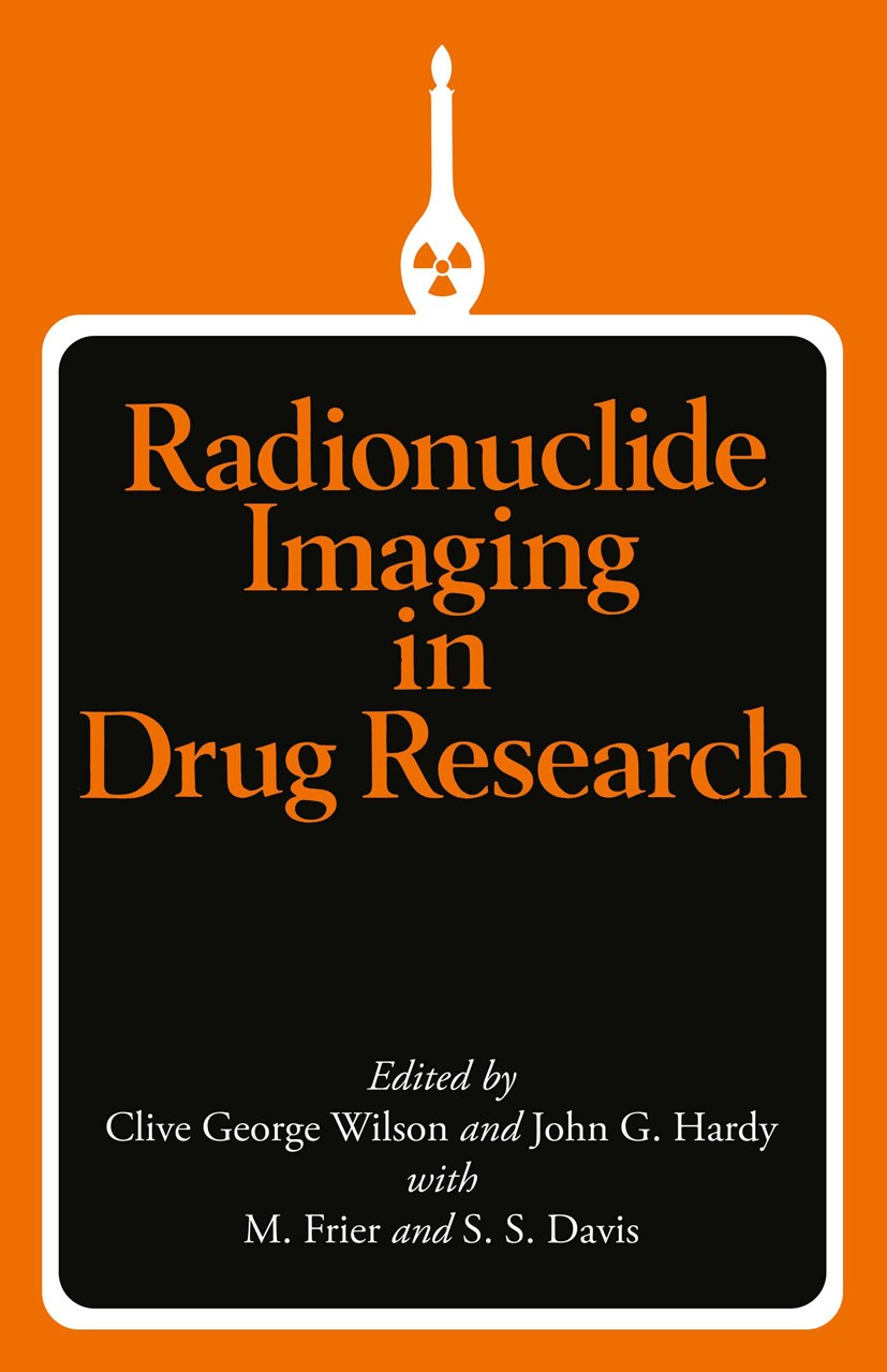 Titlebook: Radionuclide Imaging in Drug Research; Clive George Wilson,John G. Hardy,S. S. Davis Book 1982 C.G. Wilson, J.G. Hardy, M. Frier and S.S. Titlebook: Radionuclide Imaging in Drug Research; Clive George Wilson,John G. Hardy,S. S. Davis Book 1982 C.G. Wilson, J.G. Hardy, M. Frier and S.S.