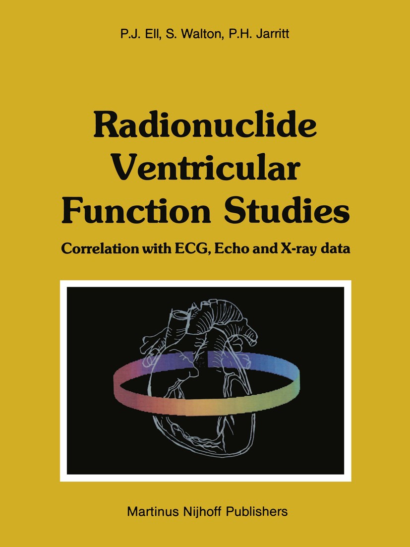 Titlebook: Radionuclide Ventricular Function Studies; Correlation with ECG Peter Josef Ell,Stephen Walton,Peter Hedley Jarrit Book 1982 Martinus Nijho Titlebook: Radionuclide Ventricular Function Studies; Correlation with ECG Peter Josef Ell,Stephen Walton,Peter Hedley Jarrit Book 1982 Martinus Nijho
