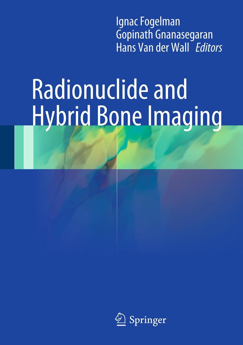 Titlebook: Radionuclide and Hybrid Bone Imaging; Ignac Fogelman,Gopinath Gnanasegaran,Hans Wall Book 2012 Springer-Verlag Berlin Heidelberg 2012 PET Titlebook: Radionuclide and Hybrid Bone Imaging; Ignac Fogelman,Gopinath Gnanasegaran,Hans Wall Book 2012 Springer-Verlag Berlin Heidelberg 2012 PET