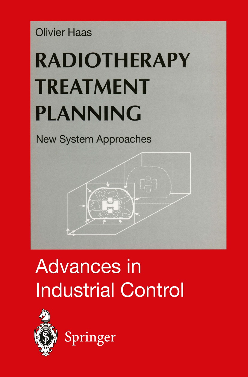 Titlebook: Radiotherapy Treatment Planning; New System Approache Olivier Cyrille Louis Haas Book 1999 Springer-Verlag London 1999 measurement.radiatio Titlebook: Radiotherapy Treatment Planning; New System Approache Olivier Cyrille Louis Haas Book 1999 Springer-Verlag London 1999 measurement.radiatio