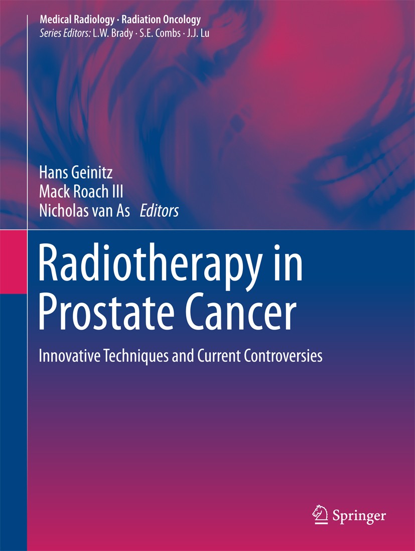 Titlebook: Radiotherapy in Prostate Cancer; Innovative Technique Hans Geinitz,Mack Roach III,Nicholas van As Book 2015 Springer-Verlag Berlin Heidelbe Titlebook: Radiotherapy in Prostate Cancer; Innovative Technique Hans Geinitz,Mack Roach III,Nicholas van As Book 2015 Springer-Verlag Berlin Heidelbe