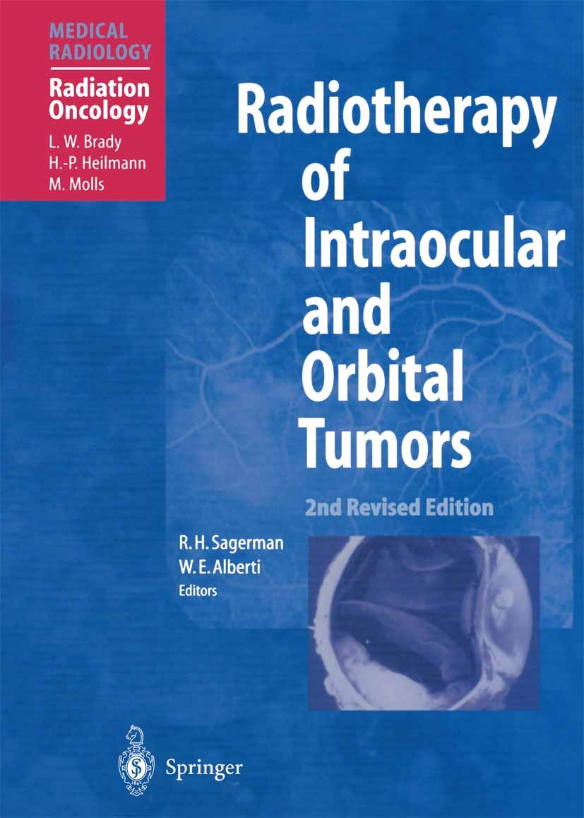 Titlebook: Radiotherapy of Intraocular and Orbital Tumors; Robert H. Sagerman (Professor),Winfried E. Alberti Book 2003Latest edition Springer-Verlag Titlebook: Radiotherapy of Intraocular and Orbital Tumors; Robert H. Sagerman (Professor),Winfried E. Alberti Book 2003Latest edition Springer-Verlag