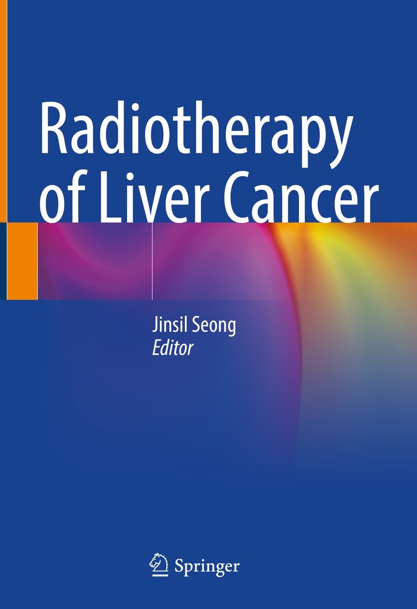 Titlebook: Radiotherapy of Liver Cancer; Jinsil Seong Book 2021 Springer Nature Singapore Pte Ltd. 2021 radiation therapy for liver tumors.radiothera Titlebook: Radiotherapy of Liver Cancer; Jinsil Seong Book 2021 Springer Nature Singapore Pte Ltd. 2021 radiation therapy for liver tumors.radiothera