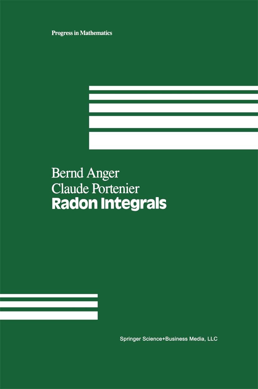 Titlebook: Radon Integrals; An abstract approach Bernd Anger,Claude Portenier Book 1992 Springer Science+Business Media New York 1992 distribution.int Titlebook: Radon Integrals; An abstract approach Bernd Anger,Claude Portenier Book 1992 Springer Science+Business Media New York 1992 distribution.int
