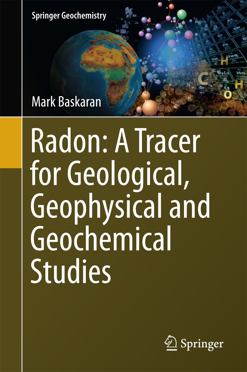 Titlebook: Radon: A Tracer for Geological, Geophysical and Geochemical Studies; Mark Baskaran Book 2016 Springer International Publishing Switzerland Titlebook: Radon: A Tracer for Geological, Geophysical and Geochemical Studies; Mark Baskaran Book 2016 Springer International Publishing Switzerland