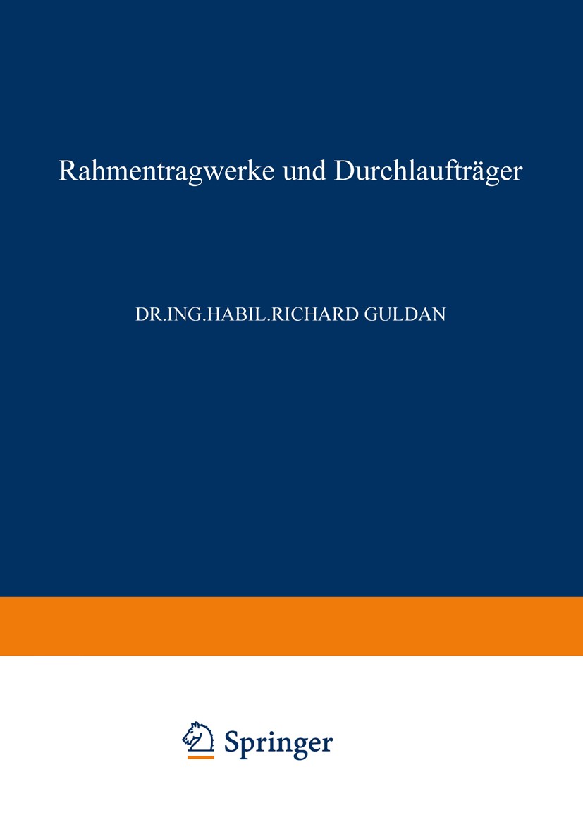 Titlebook: Rahmentragwerke und Durchlaufträger; Richard Guldan Book 19432nd edition Springer-Verlag Berlin Heidelberg 1943 Durchlaufträger.Näherungsv Titlebook: Rahmentragwerke und Durchlaufträger; Richard Guldan Book 19432nd edition Springer-Verlag Berlin Heidelberg 1943 Durchlaufträger.Näherungsv