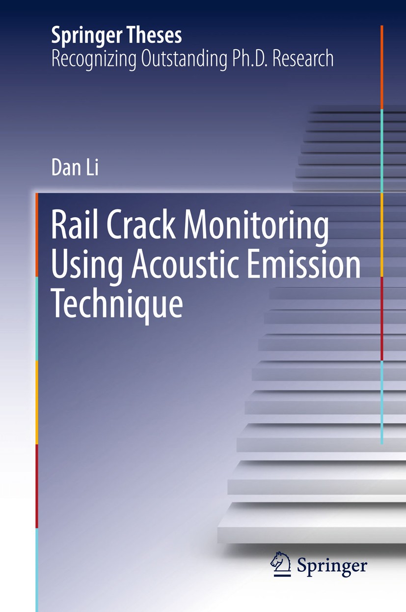 Titlebook: Rail Crack Monitoring Using Acoustic Emission Technique; Dan Li Book 2018 Springer Nature Singapore Pte Ltd. 2018 Non-Destructive Testing Titlebook: Rail Crack Monitoring Using Acoustic Emission Technique; Dan Li Book 2018 Springer Nature Singapore Pte Ltd. 2018 Non-Destructive Testing