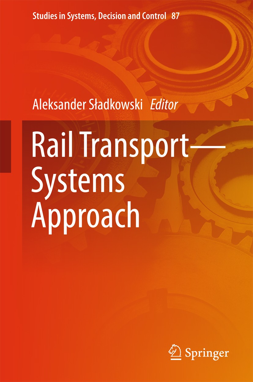 Titlebook: Rail Transport—Systems Approach; Aleksander Sładkowski Book 2017 Springer International Publishing AG 2017 Railway Maintenance.Rail Transp Titlebook: Rail Transport—Systems Approach; Aleksander Sładkowski Book 2017 Springer International Publishing AG 2017 Railway Maintenance.Rail Transp