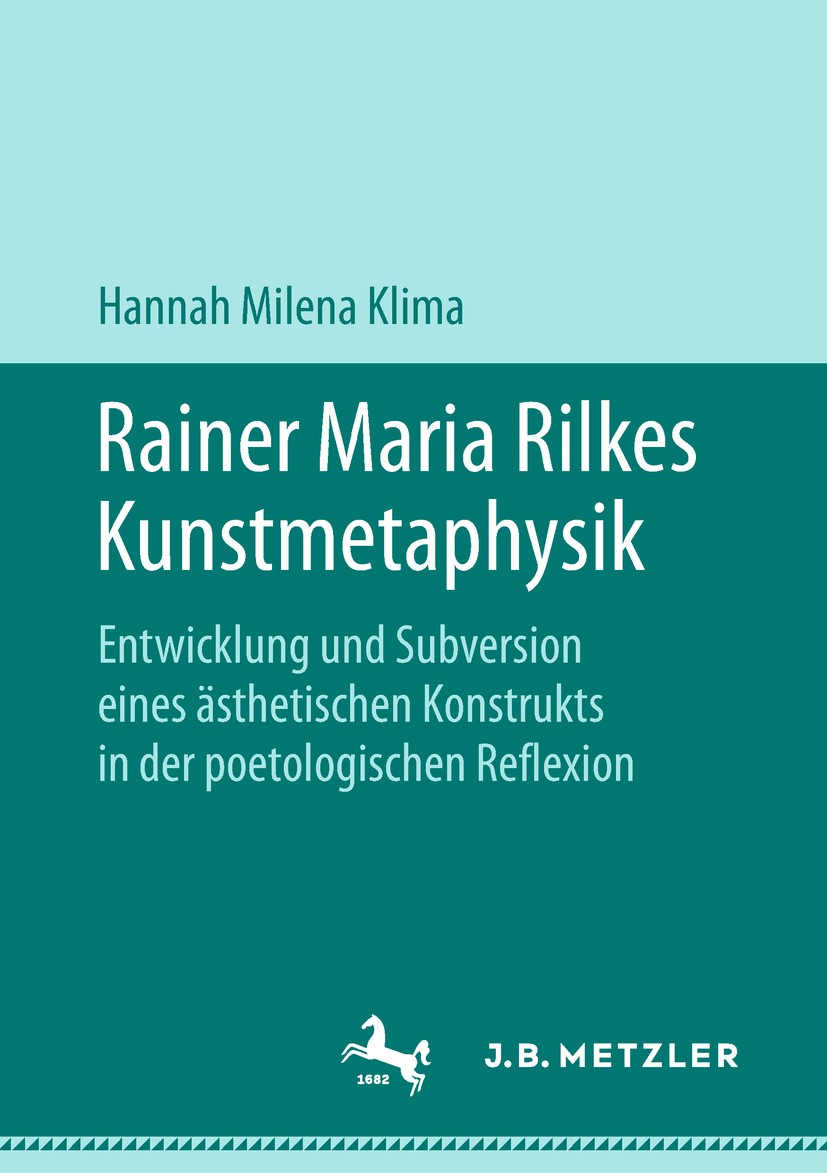 Titlebook: Rainer Maria Rilkes Kunstmetaphysik; Entwicklung und Subv Hannah Milena Klima Book 2018 Springer-Verlag GmbH Deutschland, ein Teil von Spri Titlebook: Rainer Maria Rilkes Kunstmetaphysik; Entwicklung und Subv Hannah Milena Klima Book 2018 Springer-Verlag GmbH Deutschland, ein Teil von Spri