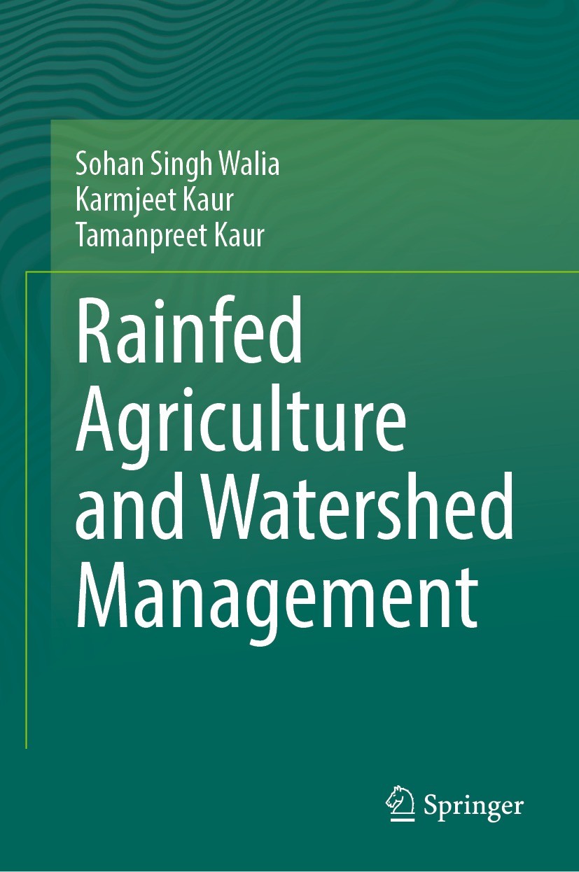 Titlebook: Rainfed Agriculture and Watershed Management; Sohan Singh Walia,Karmjeet Kaur,Tamanpreet Kaur Book 2024 The Editor(s) (if applicable) and Titlebook: Rainfed Agriculture and Watershed Management; Sohan Singh Walia,Karmjeet Kaur,Tamanpreet Kaur Book 2024 The Editor(s) (if applicable) and