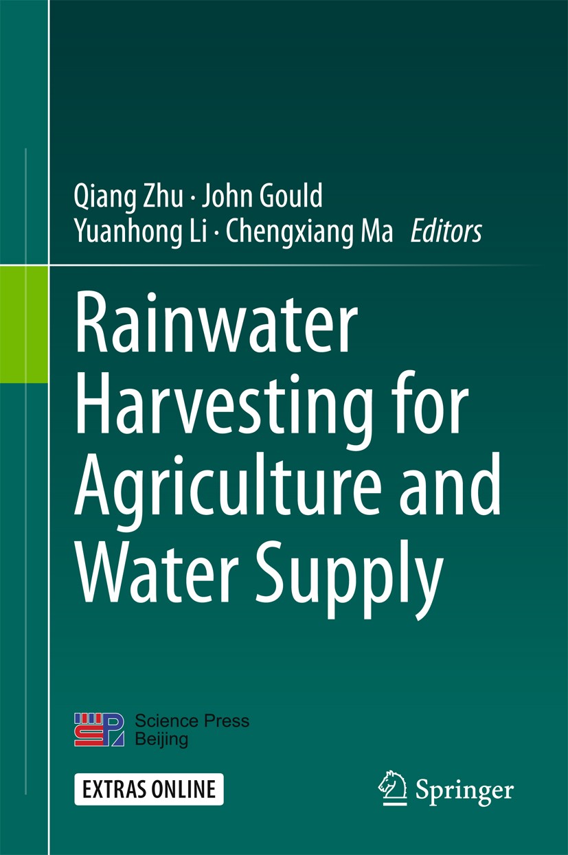 Titlebook: Rainwater Harvesting for Agriculture and Water Supply; Qiang Zhu,John Gould,Chengxiang Ma Book 2015 Springer Science+Business Media Singap Titlebook: Rainwater Harvesting for Agriculture and Water Supply; Qiang Zhu,John Gould,Chengxiang Ma Book 2015 Springer Science+Business Media Singap