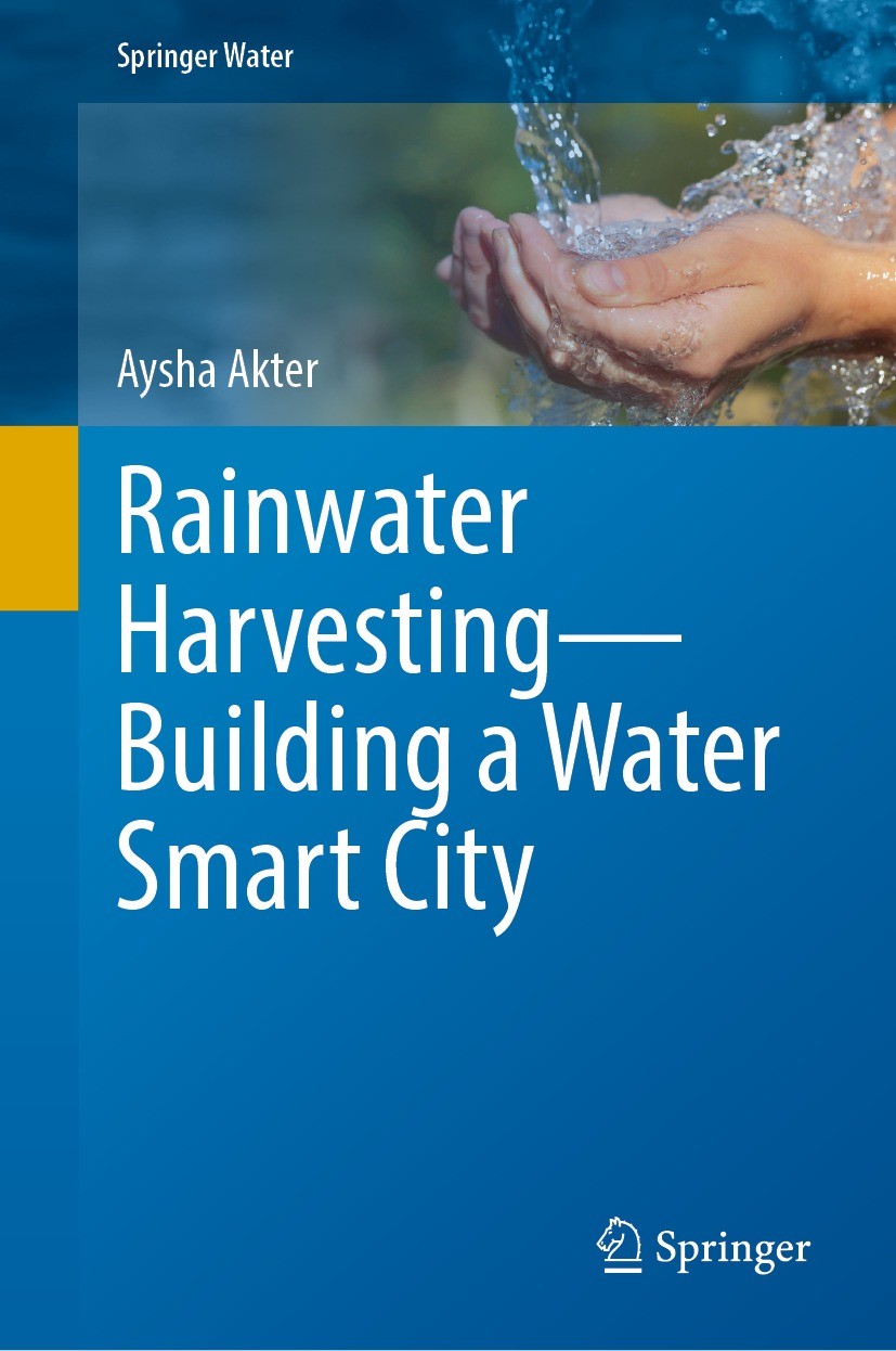 Titlebook: Rainwater Harvesting—Building a Water Smart City; Aysha Akter Book 2022 The Editor(s) (if applicable) and The Author(s), under exclusive l Titlebook: Rainwater Harvesting—Building a Water Smart City; Aysha Akter Book 2022 The Editor(s) (if applicable) and The Author(s), under exclusive l
