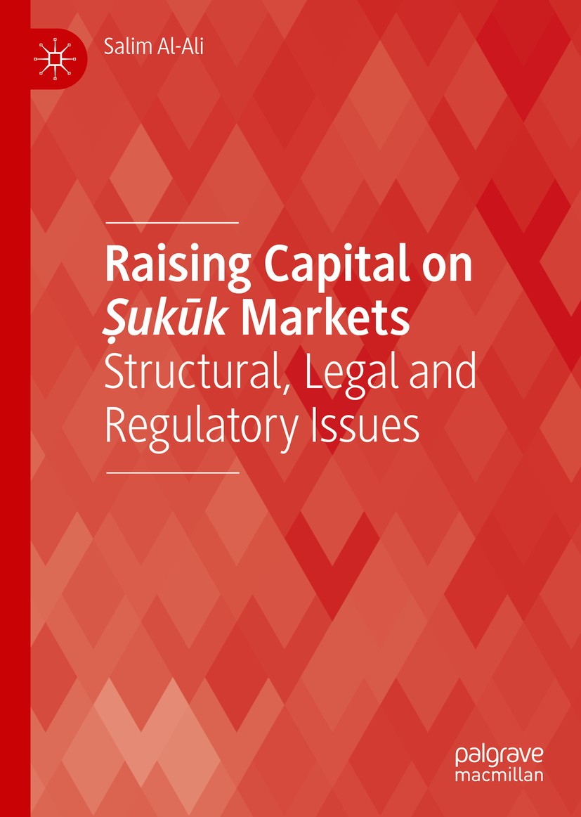 Titlebook: Raising Capital on Ṣukūk Markets; Structural, Legal an Salim Al-Ali Book 2019 The Editor(s) (if applicable) and The Author(s), under exclus Titlebook: Raising Capital on Ṣukūk Markets; Structural, Legal an Salim Al-Ali Book 2019 The Editor(s) (if applicable) and The Author(s), under exclus