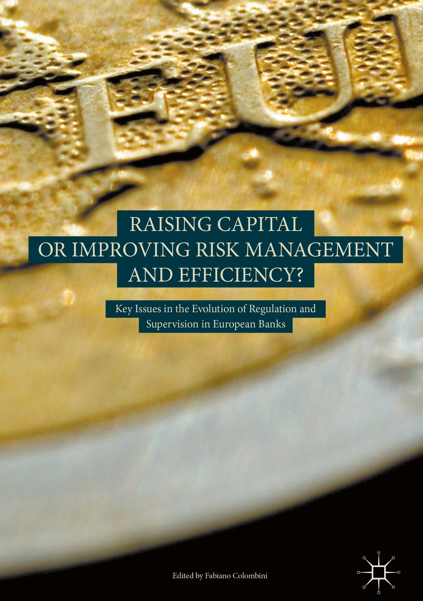 Titlebook: Raising Capital or Improving Risk Management and Efficiency?; Key Issues in the Ev Fabiano Colombini Book 2018 The Editor(s) (if applicable Titlebook: Raising Capital or Improving Risk Management and Efficiency?; Key Issues in the Ev Fabiano Colombini Book 2018 The Editor(s) (if applicable