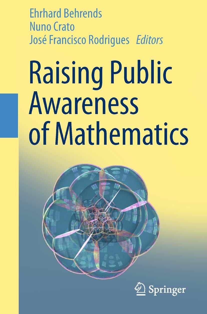 Titlebook: Raising Public Awareness of Mathematics; Ehrhard Behrends,Nuno Crato,José Francisco Rodrigu Book 2012 Springer-Verlag Berlin Heidelberg 20 Titlebook: Raising Public Awareness of Mathematics; Ehrhard Behrends,Nuno Crato,José Francisco Rodrigu Book 2012 Springer-Verlag Berlin Heidelberg 20