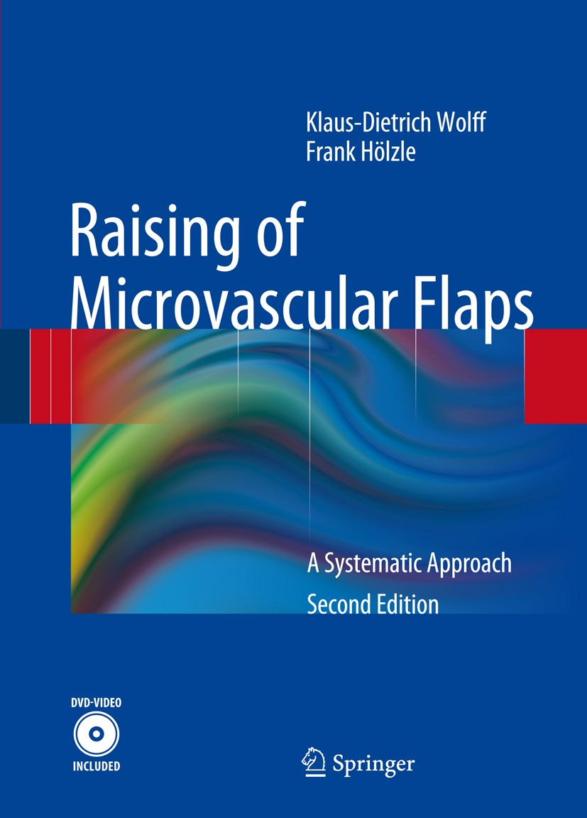 Titlebook: Raising of Microvascular Flaps; A Systematic Approac Klaus-Dietrich Wolff,Frank Hölzle Book 20112nd edition Springer-Verlag Berlin Heidelbe Titlebook: Raising of Microvascular Flaps; A Systematic Approac Klaus-Dietrich Wolff,Frank Hölzle Book 20112nd edition Springer-Verlag Berlin Heidelbe