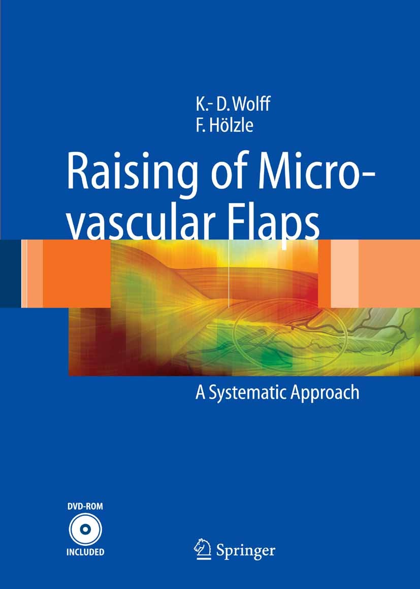 Titlebook: Raising of Microvascular Flaps; A Systematic Approac K.-D. Wolff,Frank Hölzle Book 20051st edition Springer-Verlag Berlin Heidelberg 2005 F Titlebook: Raising of Microvascular Flaps; A Systematic Approac K.-D. Wolff,Frank Hölzle Book 20051st edition Springer-Verlag Berlin Heidelberg 2005 F