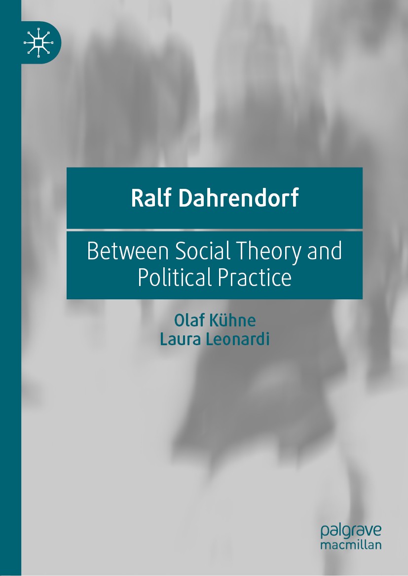 Titlebook: Ralf Dahrendorf ; Between Social Theor Olaf Kühne,Laura Leonardi Book 2020 The Editor(s) (if applicable) and The Author(s), under exclusive Titlebook: Ralf Dahrendorf ; Between Social Theor Olaf Kühne,Laura Leonardi Book 2020 The Editor(s) (if applicable) and The Author(s), under exclusive
