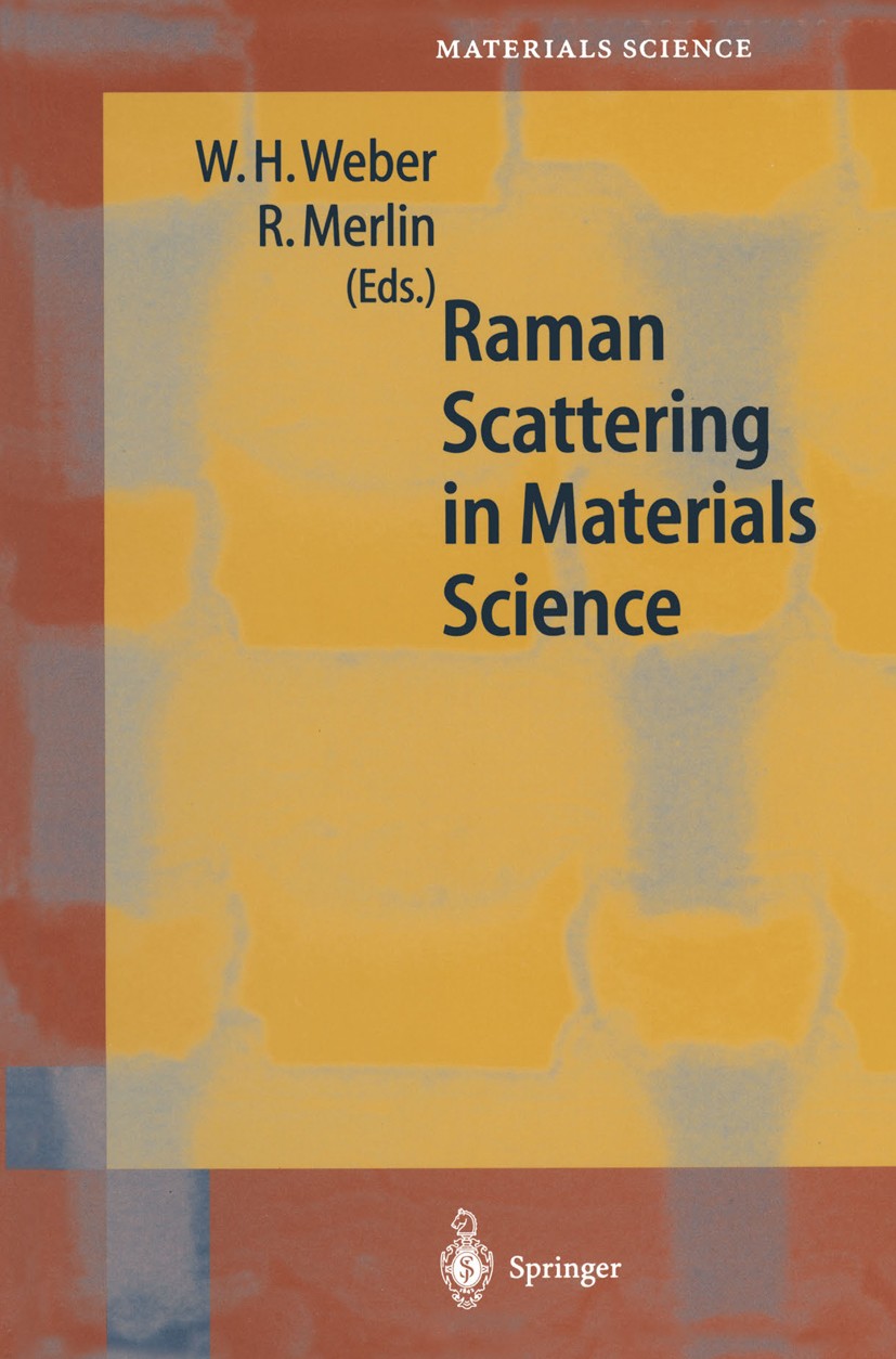 Titlebook: Raman Scattering in Materials Science; Willes H. Weber (Principal Research Scientist),Rob Book 2000 Springer-Verlag Berlin Heidelberg 2000 Titlebook: Raman Scattering in Materials Science; Willes H. Weber (Principal Research Scientist),Rob Book 2000 Springer-Verlag Berlin Heidelberg 2000