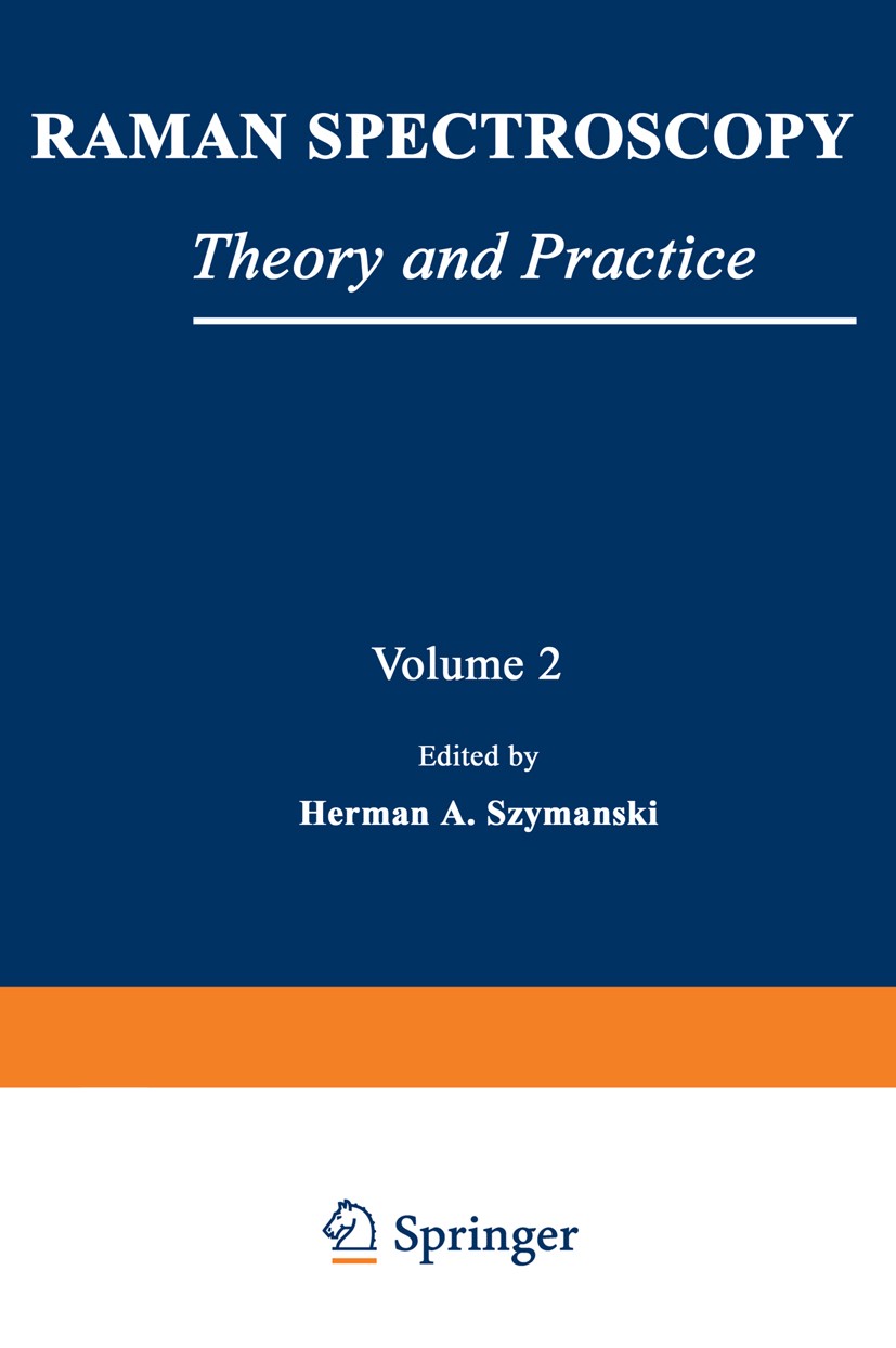 Titlebook: Raman Spectroscopy; Theory and Practice Herman A. Szymanski (Dean of the College) Book 1970 Plenum Press, New York 1970 Vibration.polarizat Titlebook: Raman Spectroscopy; Theory and Practice Herman A. Szymanski (Dean of the College) Book 1970 Plenum Press, New York 1970 Vibration.polarizat