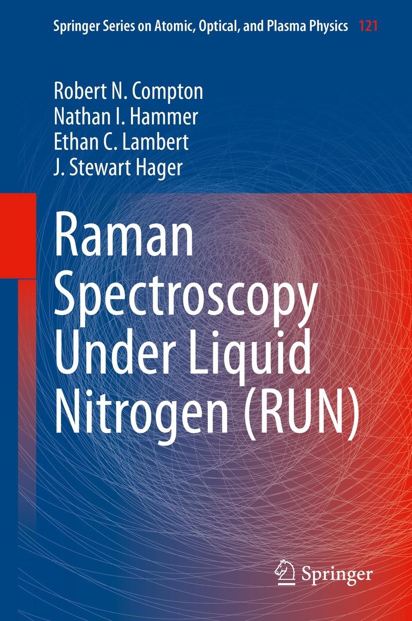 Titlebook: Raman Spectroscopy Under Liquid Nitrogen (RUN); Robert N. Compton,Nathan I. Hammer,J. Stewart Hage Book 2022 The Editor(s) (if applicable) Titlebook: Raman Spectroscopy Under Liquid Nitrogen (RUN); Robert N. Compton,Nathan I. Hammer,J. Stewart Hage Book 2022 The Editor(s) (if applicable)