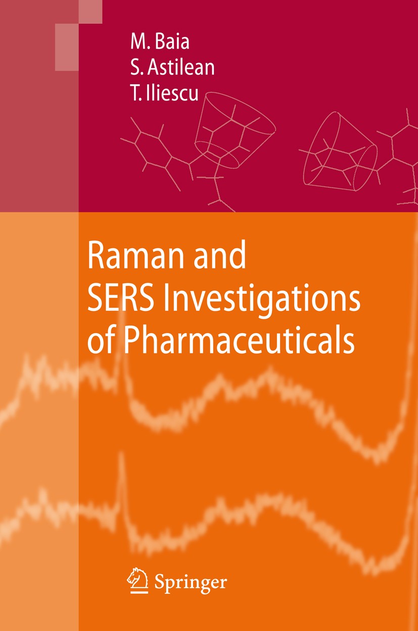 Titlebook: Raman and SERS Investigations of Pharmaceuticals; Monica Baia,Simion Astilean,Traian Iliescu Book 2008 Springer-Verlag Berlin Heidelberg 2 Titlebook: Raman and SERS Investigations of Pharmaceuticals; Monica Baia,Simion Astilean,Traian Iliescu Book 2008 Springer-Verlag Berlin Heidelberg 2