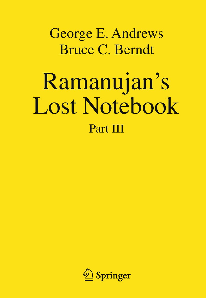 Titlebook: Ramanujan‘s Lost Notebook; Part III George E. Andrews,Bruce C. Berndt Book 2012 Springer Science+Business Media New York 2012 Ramanujan tau Titlebook: Ramanujan‘s Lost Notebook; Part III George E. Andrews,Bruce C. Berndt Book 2012 Springer Science+Business Media New York 2012 Ramanujan tau