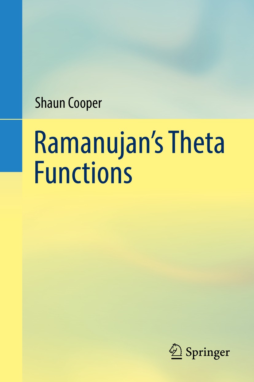 Titlebook: Ramanujan‘s Theta Functions; Shaun Cooper Book 2017 Springer International Publishing AG 2017 elliptic functions.hypergeometric modular tr Titlebook: Ramanujan‘s Theta Functions; Shaun Cooper Book 2017 Springer International Publishing AG 2017 elliptic functions.hypergeometric modular tr