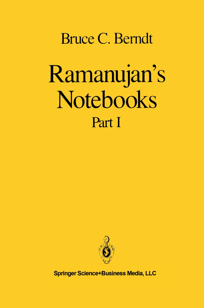 Titlebook: Ramanujan’s Notebooks; Part I Bruce C. Berndt Book 1985 Springer Science+Business Media New York 1985 calculus.exponential function.transfo Titlebook: Ramanujan’s Notebooks; Part I Bruce C. Berndt Book 1985 Springer Science+Business Media New York 1985 calculus.exponential function.transfo