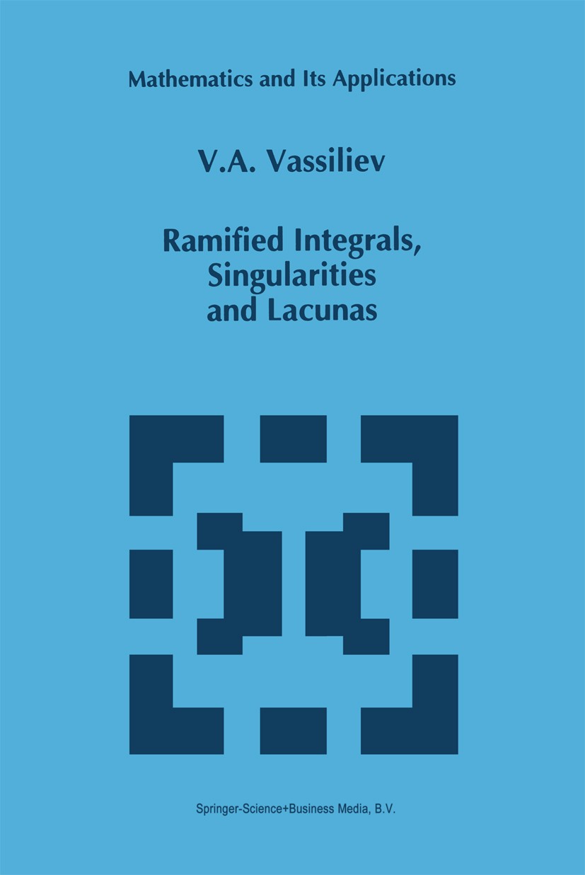Titlebook: Ramified Integrals, Singularities and Lacunas; V. A. Vassiliev Book 1995 Springer Science+Business Media Dordrecht 1995 Dimension.Potentia Titlebook: Ramified Integrals, Singularities and Lacunas; V. A. Vassiliev Book 1995 Springer Science+Business Media Dordrecht 1995 Dimension.Potentia