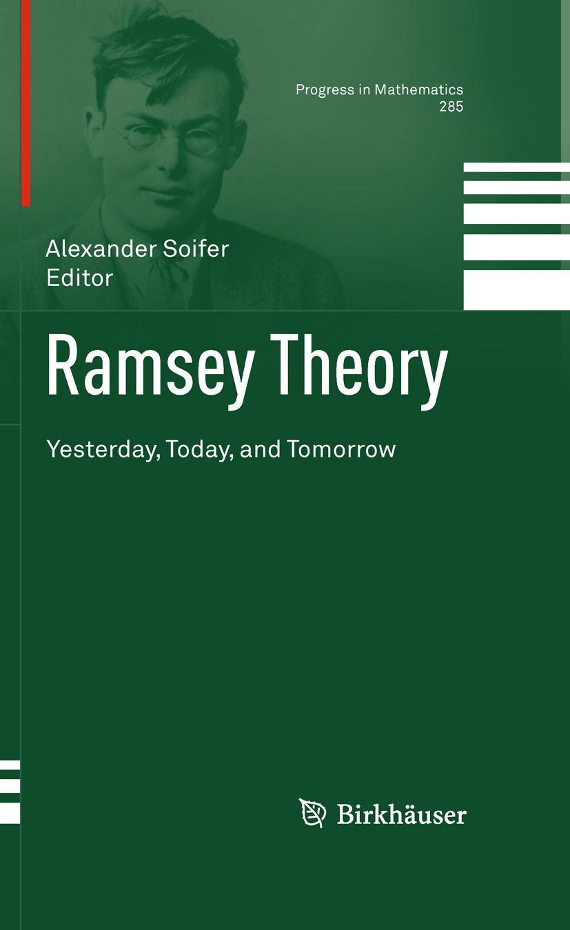 Titlebook: Ramsey Theory; Yesterday, Today, an Alexander Soifer Book 2011 Birkhäuser Boston 2011 Extremal graph theory.Ramsey Number.combinatorics.dis Titlebook: Ramsey Theory; Yesterday, Today, an Alexander Soifer Book 2011 Birkhäuser Boston 2011 Extremal graph theory.Ramsey Number.combinatorics.dis