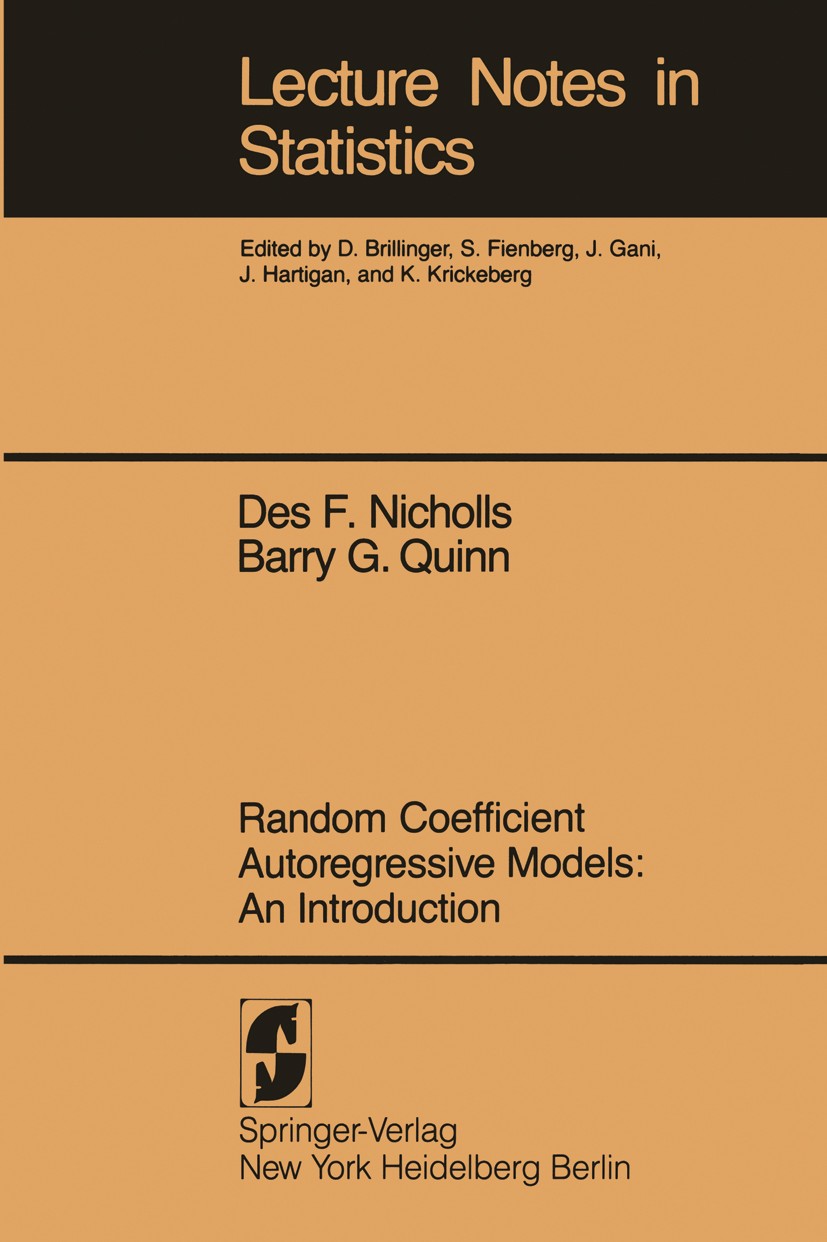 Titlebook: Random Coefficient Autoregressive Models: An Introduction; An Introduction Des F. Nicholls,Barry G. Quinn Book 1982 Springer-Verlag New Yor Titlebook: Random Coefficient Autoregressive Models: An Introduction; An Introduction Des F. Nicholls,Barry G. Quinn Book 1982 Springer-Verlag New Yor