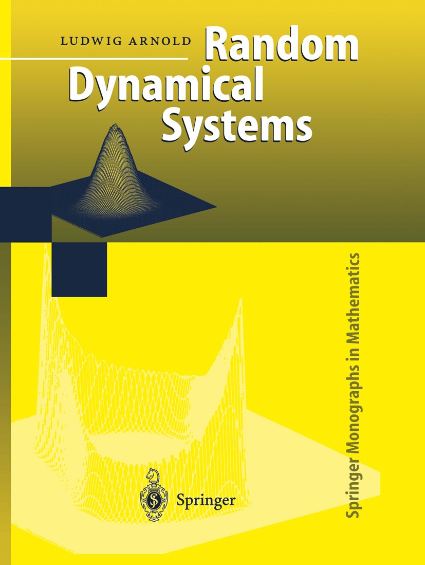 Titlebook: Random Dynamical Systems; Ludwig Arnold Book 1998 Springer-Verlag Berlin Heidelberg 1998 Kozykel.Markov.Measure.Transformation.cocycles.gl Titlebook: Random Dynamical Systems; Ludwig Arnold Book 1998 Springer-Verlag Berlin Heidelberg 1998 Kozykel.Markov.Measure.Transformation.cocycles.gl