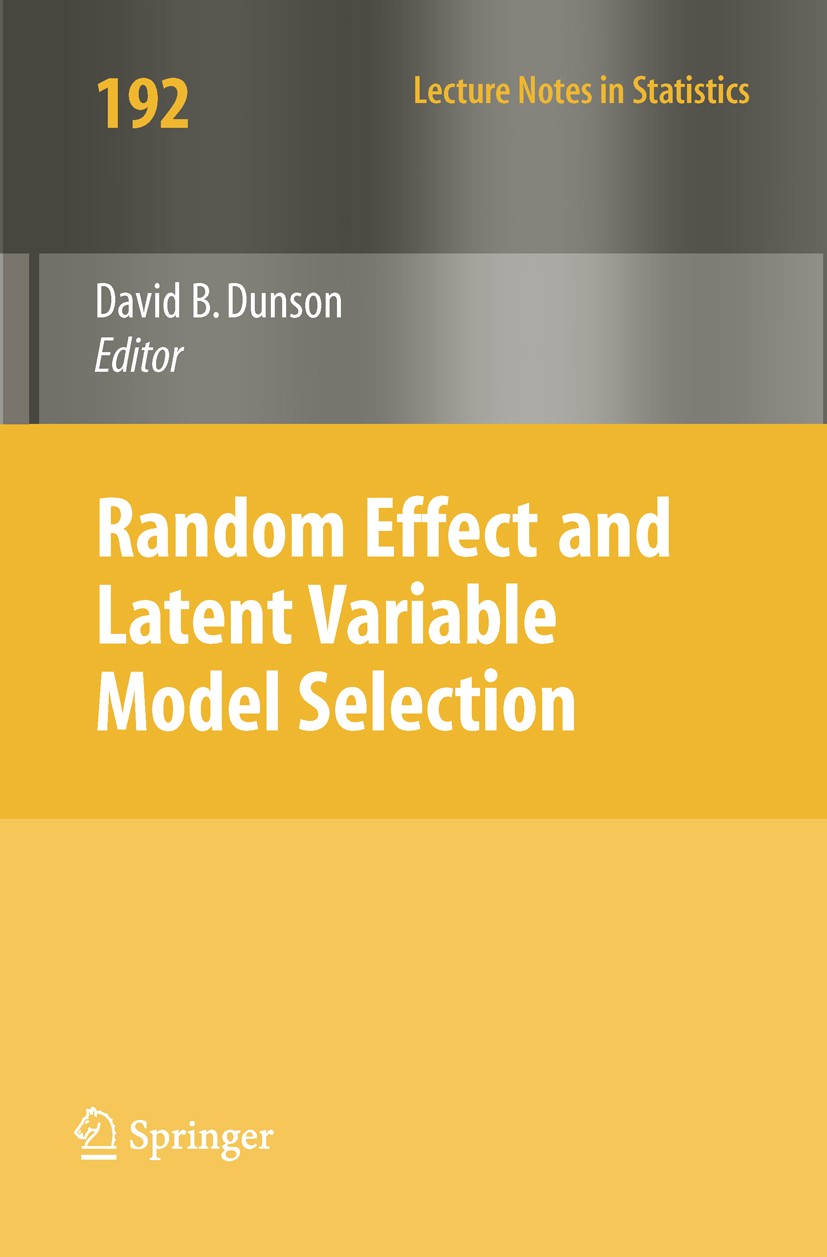 Titlebook: Random Effect and Latent Variable Model Selection; David B. Dunson Book 2008 Springer-Verlag New York 2008 Factor analysis.Generalized lin Titlebook: Random Effect and Latent Variable Model Selection; David B. Dunson Book 2008 Springer-Verlag New York 2008 Factor analysis.Generalized lin