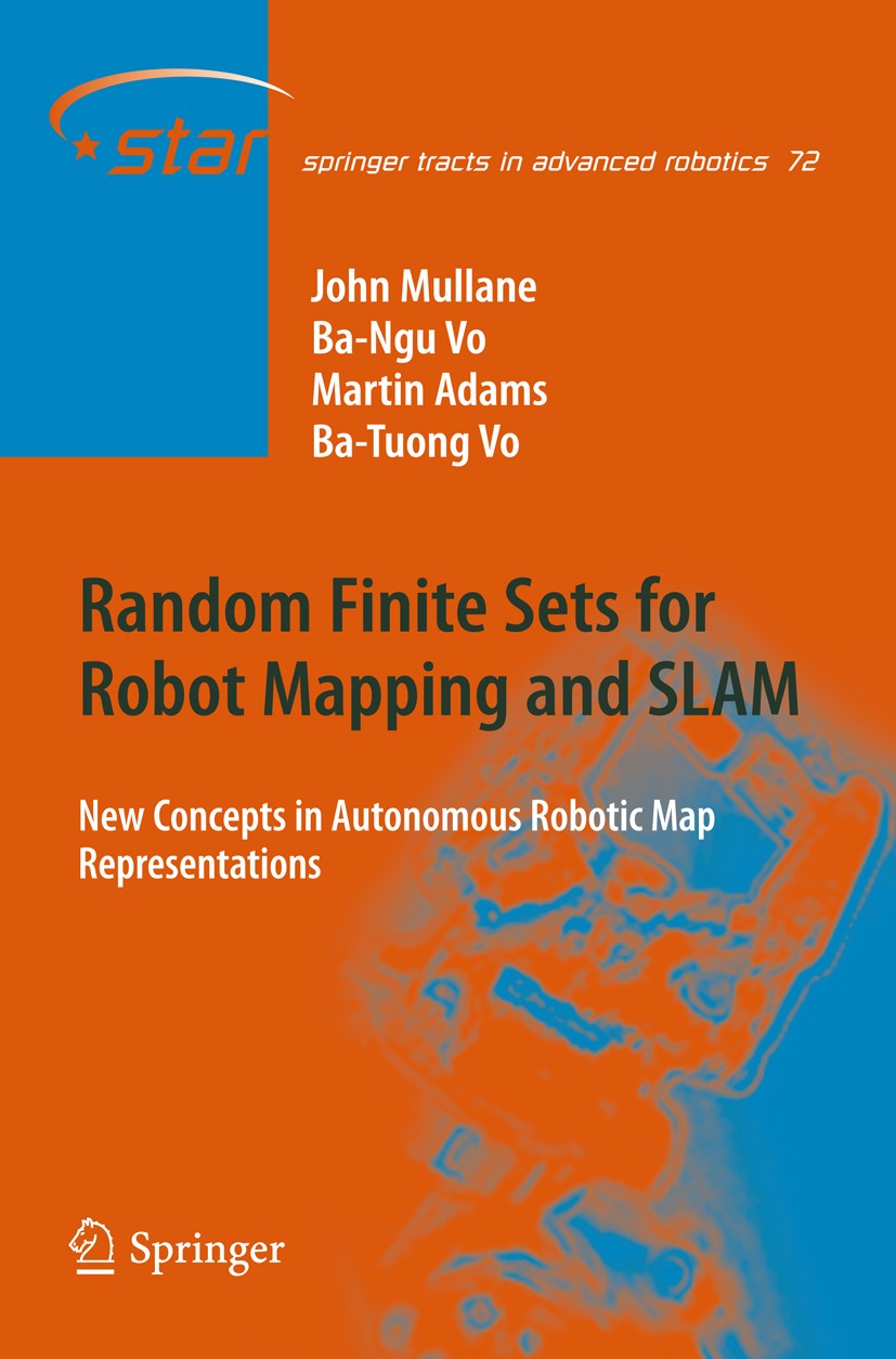 Titlebook: Random Finite Sets for Robot Mapping & SLAM; New Concepts in Auto John Mullane,Ba-Ngu Vo,Ba-Tuong Vo Book 2011 Springer Berlin Heidelberg 2 Titlebook: Random Finite Sets for Robot Mapping & SLAM; New Concepts in Auto John Mullane,Ba-Ngu Vo,Ba-Tuong Vo Book 2011 Springer Berlin Heidelberg 2