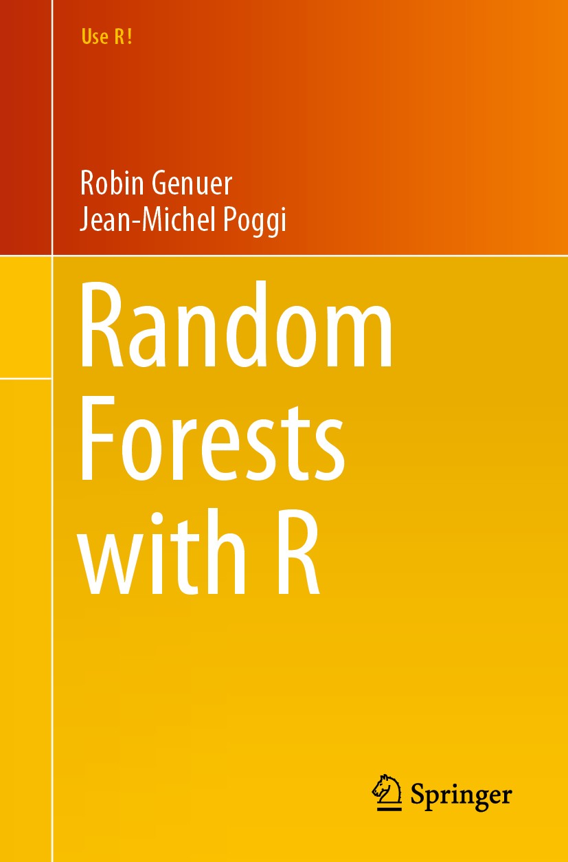 Titlebook: Random Forests with R; Robin Genuer,Jean-Michel Poggi Book 2020 Springer Nature Switzerland AG 2020 Random forests.Machine learning.Classi Titlebook: Random Forests with R; Robin Genuer,Jean-Michel Poggi Book 2020 Springer Nature Switzerland AG 2020 Random forests.Machine learning.Classi