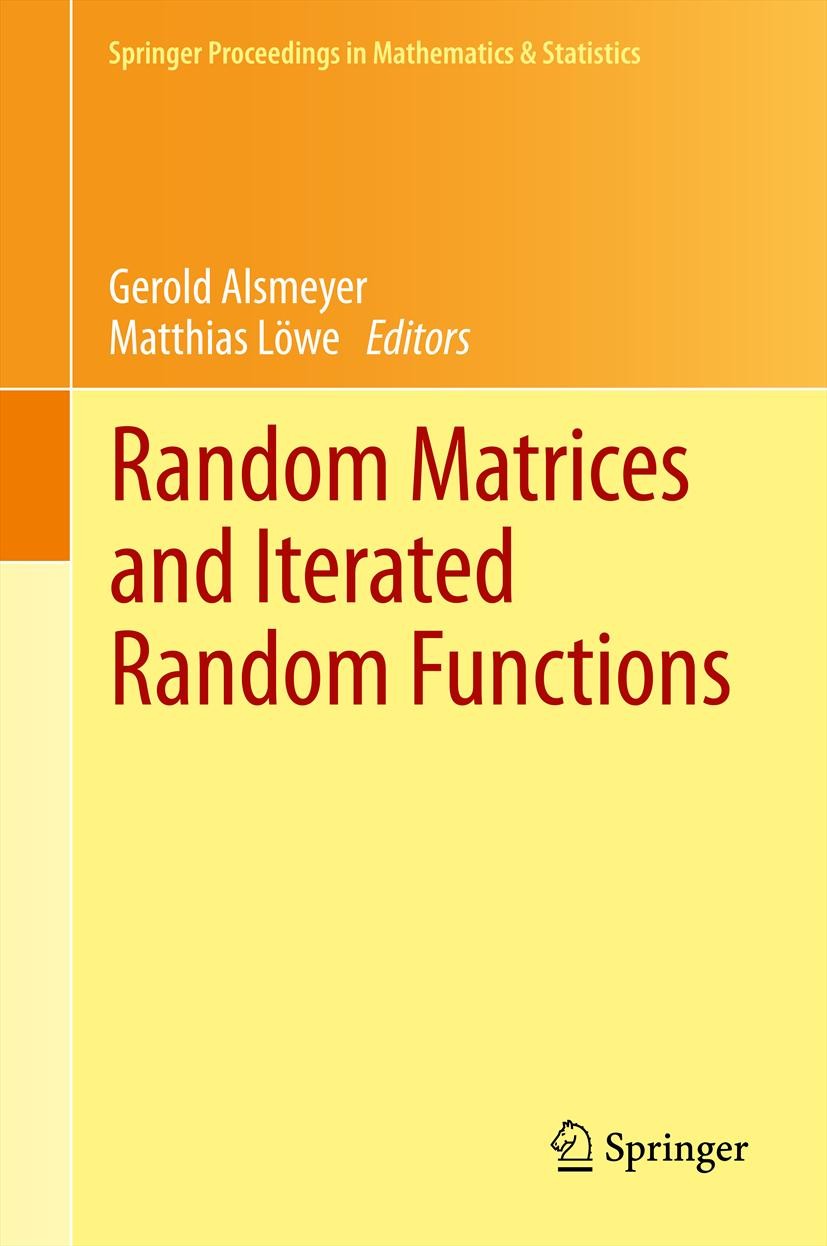Titlebook: Random Matrices and Iterated Random Functions; Münster, October 201 Gerold Alsmeyer,Matthias Löwe Conference proceedings 2013 Springer-Verl Titlebook: Random Matrices and Iterated Random Functions; Münster, October 201 Gerold Alsmeyer,Matthias Löwe Conference proceedings 2013 Springer-Verl