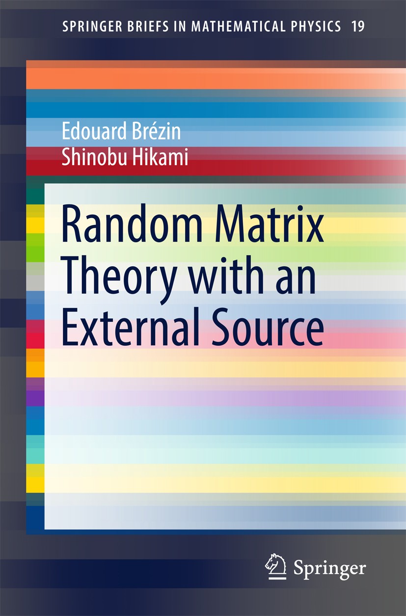 Titlebook: Random Matrix Theory with an External Source; Edouard Brézin,Shinobu Hikami Book 2016 The Author(s) 2016 Random matrix theory.Gaussian ran Titlebook: Random Matrix Theory with an External Source; Edouard Brézin,Shinobu Hikami Book 2016 The Author(s) 2016 Random matrix theory.Gaussian ran