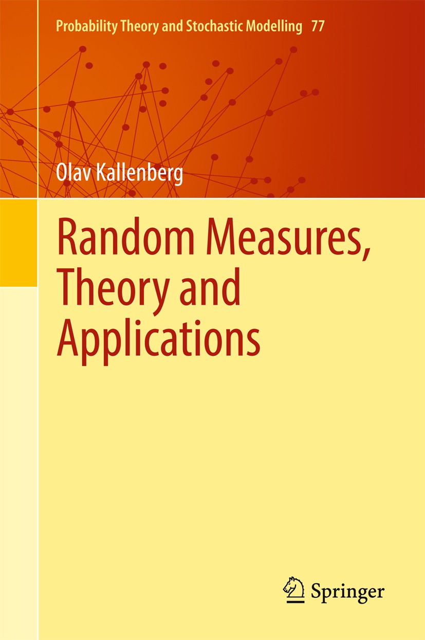 Titlebook: Random Measures, Theory and Applications; Olav Kallenberg Book 2017 Springer International Publishing Switzerland 2017 60G57, 60G55.Palm a Titlebook: Random Measures, Theory and Applications; Olav Kallenberg Book 2017 Springer International Publishing Switzerland 2017 60G57, 60G55.Palm a