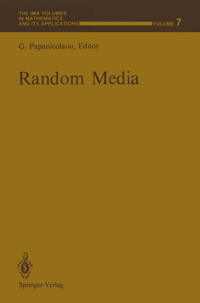 Titlebook: Random Media; George Papanicolaou Book 1987 Springer-Verlag New York, Inc. 1987 Parameter.differential equation.diffusion process.stochast Titlebook: Random Media; George Papanicolaou Book 1987 Springer-Verlag New York, Inc. 1987 Parameter.differential equation.diffusion process.stochast