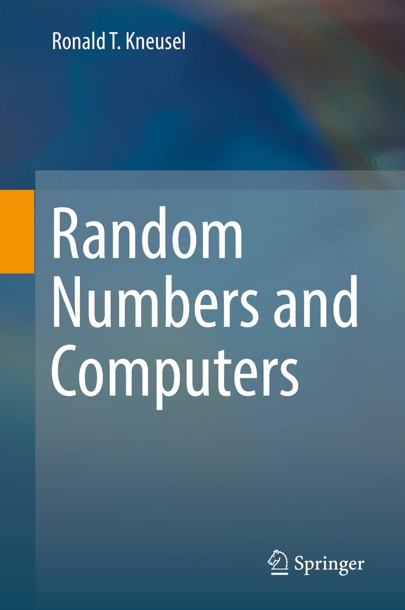 Titlebook: Random Numbers and Computers; Ronald T. Kneusel Textbook 2018 Springer International Publishing AG, part of Springer Nature 2018 Random Nu Titlebook: Random Numbers and Computers; Ronald T. Kneusel Textbook 2018 Springer International Publishing AG, part of Springer Nature 2018 Random Nu