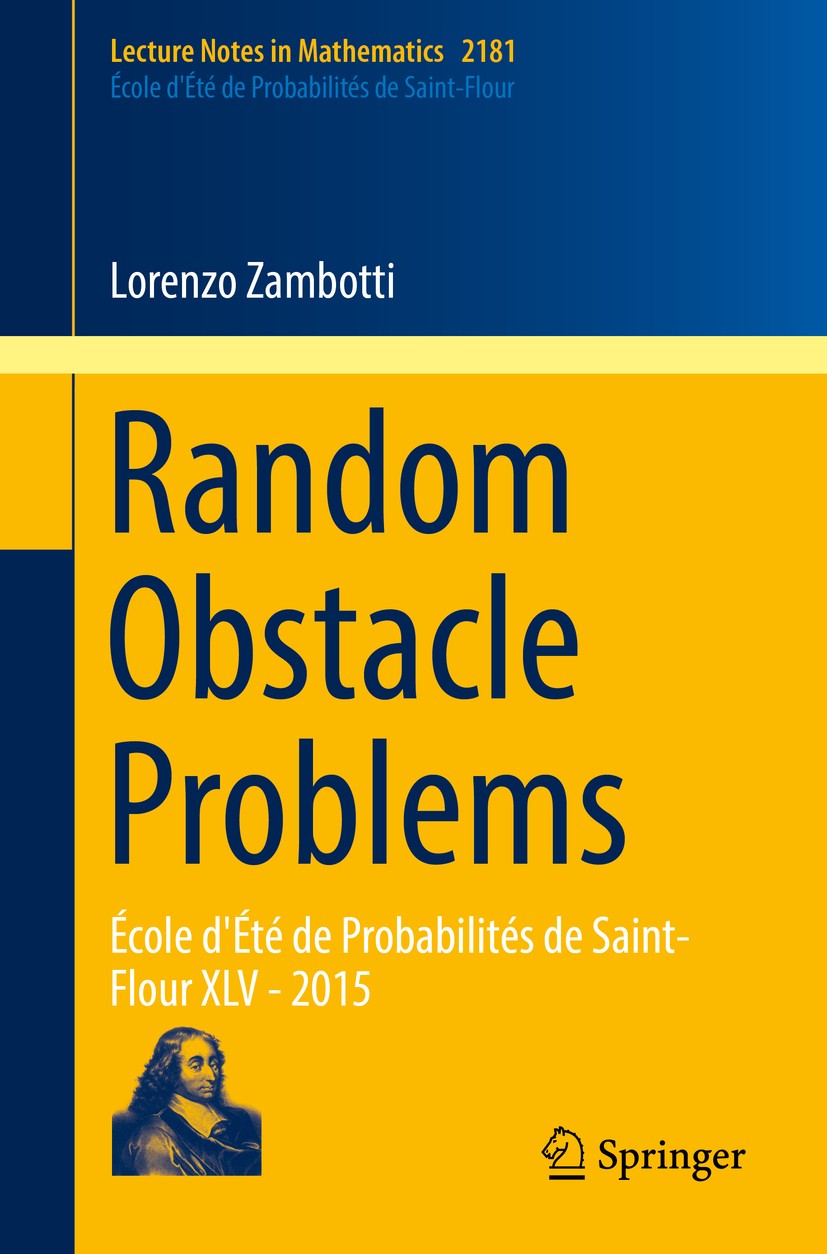Titlebook: Random Obstacle Problems; École d‘Été de Proba Lorenzo Zambotti Book 2017 Springer International Publishing AG 2017 Reflection on an obstac Titlebook: Random Obstacle Problems; École d‘Été de Proba Lorenzo Zambotti Book 2017 Springer International Publishing AG 2017 Reflection on an obstac