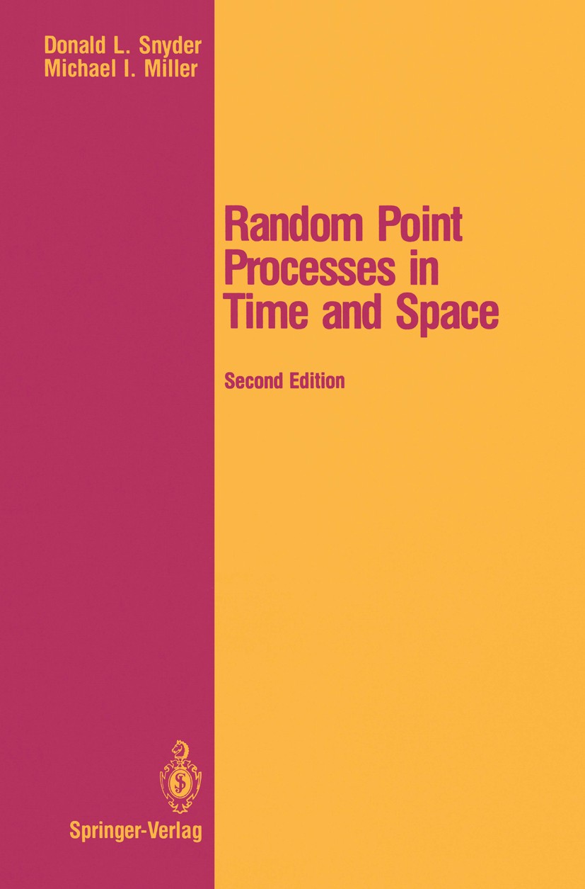 Titlebook: Random Point Processes in Time and Space; Donald L. Snyder,Michael I. Miller Textbook 1991Latest edition Springer-Verlag New York, Inc. 19 Titlebook: Random Point Processes in Time and Space; Donald L. Snyder,Michael I. Miller Textbook 1991Latest edition Springer-Verlag New York, Inc. 19